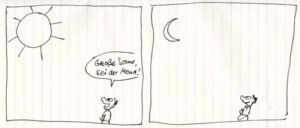 Große Sonne, sei der Mond!